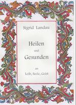 Heilen und Gesunden an Leib, Seele, Geist