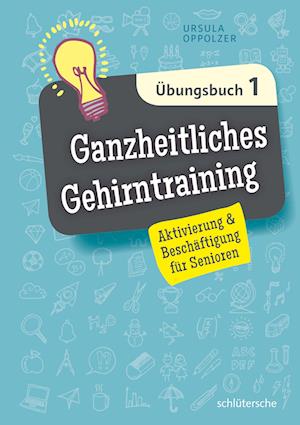 Ganzheitliches Gehirntraining Übungsbuch 1