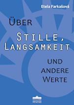 Über Stille, Langsamkeit und andere Werte