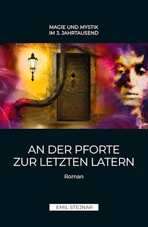 An der Pforte zur letzten Latern | MAGIE UND MYSTIK IM 3. JAHRTAUSEND