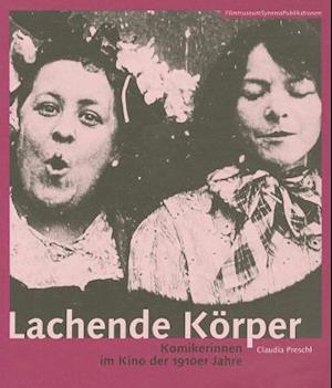 Lachende Körper – Komikerinnen im Kino der 1910er Jahre