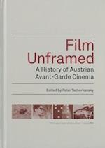 Film Unframed – A History of Austrian Avant–Garde Cinema