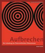 Aufbrechen (German–language Edition) – Die Gründung des Österreichischen Filmmuseums