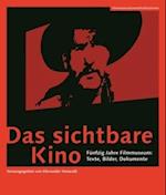 Das sichtbare Kino (German–language Edition) – Fünfzig Jahre Filmmuseum: Texte, Bilder, Dokumente