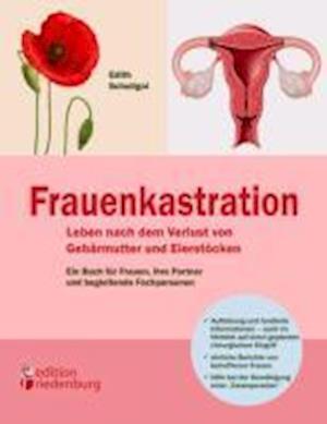 Frauenkastration - Leben Nach Dem Verlust Von Gebärmutter Und Eierstöcken