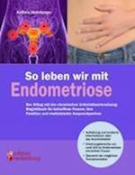 So Leben Wir Mit Endometriose - Der Alltag Mit Der Chronischen Unterleibserkrankung