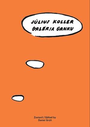 Julius Koller: Galeria Ganku