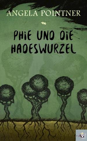 Phie und die Hadeswurzel