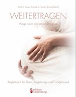 Weitertragen - Wege nach pränataler Diagnose. Begleitbuch für Eltern, Angehörige und Fachpersonal