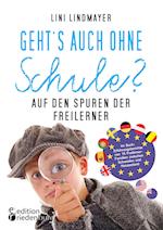 Geht's auch ohne Schule? Auf den Spuren der Freilerner