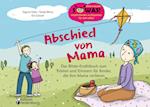 Abschied von Mama - Das Bilder-Erzählbuch zum Trösten und Erinnern für Kinder, die ihre Mama verlieren