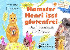 Hamster Henri isst glutenfrei - Das Bilderbuch zur Zöliakie