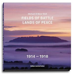 Fields of Battle - Lands of Peace 1914 1918