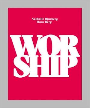 Nathalie Djurberg & Hans Berg: Worship