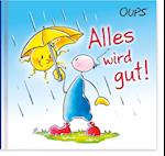 Alles wird gut!