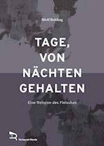 Tage, von Nächten gehalten