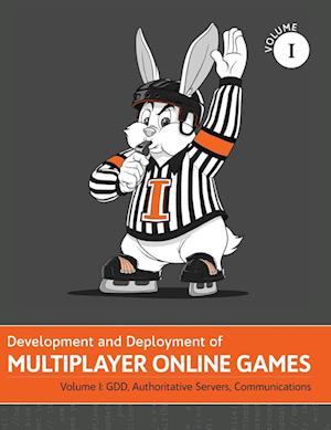 Development and Deployment of Multiplayer Online Games, Vol. I