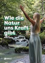 Wie die Natur uns Kraft gibt