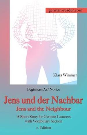 German Reader, Beginners A1/Novice - Jens und der Nachbar / Jens and the Neighbour