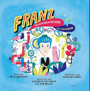 Franz und seine phantasmagorische Weltmaschine