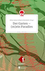 Der Garten - (m)ein Paradies. Life is a Story - story.one