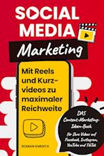 Social Media Marketing - Mit Reels und Kurzvideos zu maximaler Reichweite