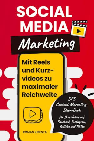 Social Media Marketing - Mit Reels und Kurzvideos zu maximaler Reichweite