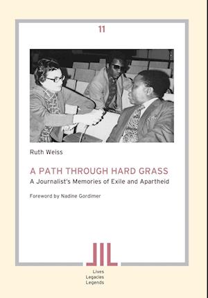 A Path Through Hard Grass. A Journalist's Memories of Exile and Apartheid