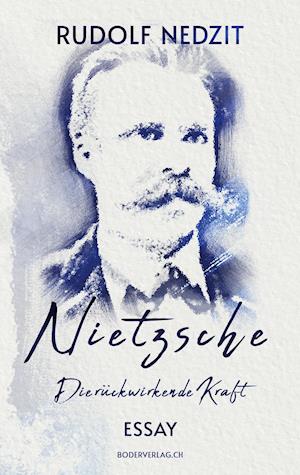 Nietzsche - Die rückwirkende Kraft