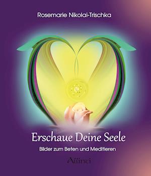 Erschaue deine Seele