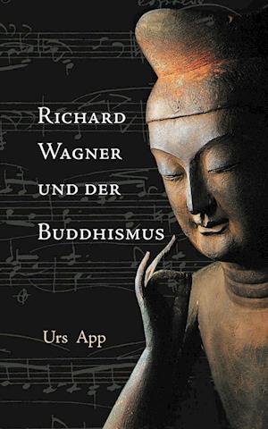 Richard Wagner Und Der Buddhismus