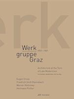 Werkgruppe Graz 1959–1989 – Architecture at the Turn of Late Modernism