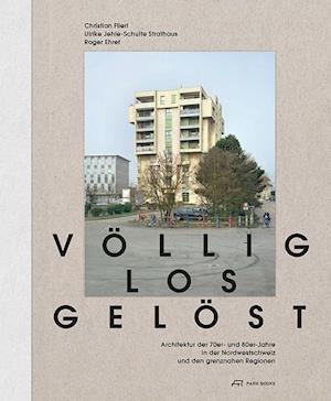 Völlig losgelöst – Architektur der 1970er– und 1980er–Jahre in der Nordwestschweiz und den grenznahen Regionen