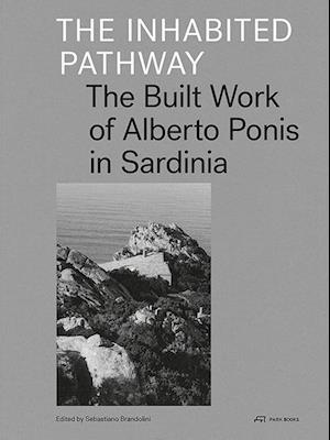 The Inhabited Pathway - The Built Work of Alberto Ponis in Sardinia