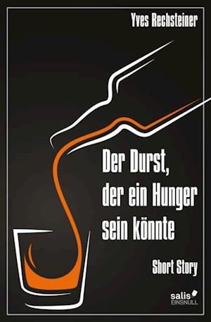 Der Durst, der ein Hunger sein könnte