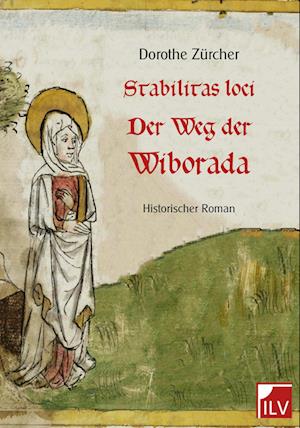 Stabilitas loci - Der Weg der Wiborada