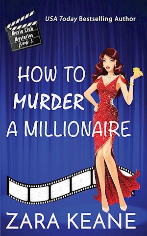 How to Murder a Millionaire (Movie Club Mysteries, Book 3)