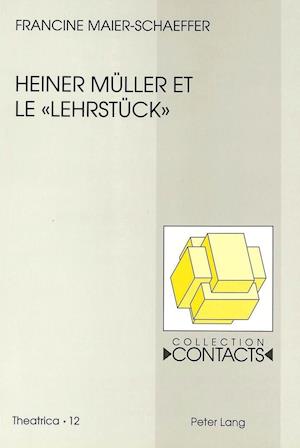 Heiner Mueller Et Le -Lehrstueck-