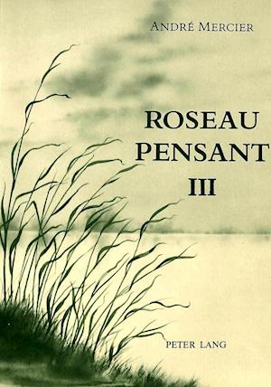 Roseau Pensant. Tome III