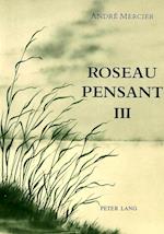 Roseau Pensant. Tome III
