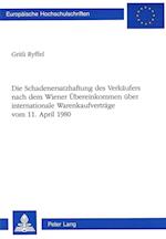 Die Schadenersatzhaftung Des Verkaeufers Nach Dem Wiener Uebereinkommen Ueber Internationale Warenkaufvertraege. Vom 11. April 1980