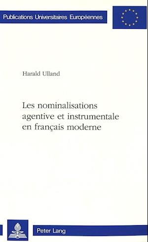 Les Nominalisations Agentive Et Instrumentale En Francais Moderne