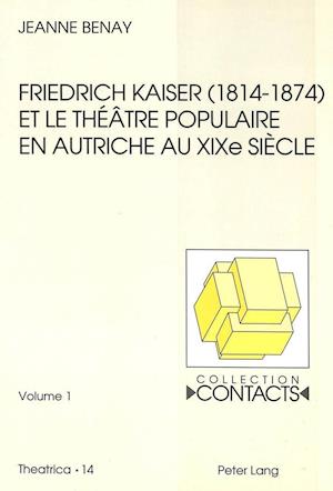 Friedrich Kaiser (1814-1874) Et Le Theatre Populaire En Autriche Au Xixe Siecle