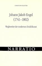 Johann Jakob Engel (1741-1802). Wegbereiter Der Modernen Erzaehlkunst