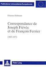 Correspondance de Joseph Fievee Et de Francois Ferrier (1803-1837)