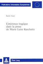 L'Existence Tragique Dans La Prose de Marie Luise Kaschnitz