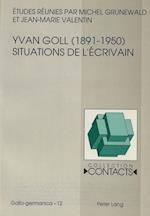 Yvan Goll (1891-1950). Situations de L'Ecrivain
