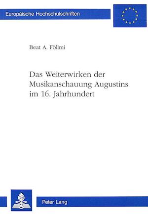 Das Weiterwirken Der Musikanschauung Augustins Im 16. Jahrhundert