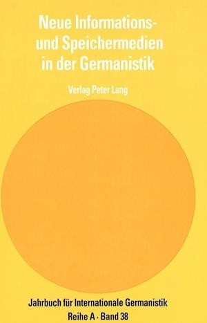 Neue Informations- Und Speichermedien in Der Germanistik