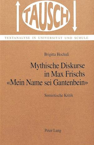 Mythische Diskurse in Max Frischs -Mein Name SEI Gantenbein-